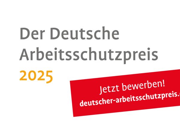 Logo des Deutschen Arbeitsschutzpreises 2025 mit dem Hinweis Jetzt bewerben unter www.deutscher-arbeitsschutzpreis.de